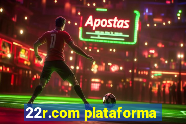 22r.com plataforma